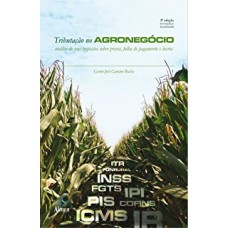 TRIBUTACAO NO AGRONEGOCIO - ANALISE DE SEUS IMPACTOS SOBRE PRECOS FOLHAS