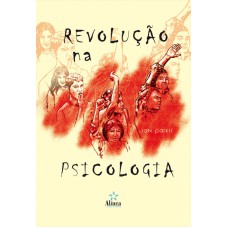 REVOLUCAO NA PSICOLOGIA - DA ALIENACAO A EMANCIPACAO - 1