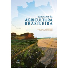 PANORAMA DA AGRICULTURA BRASILEIRA - ESTRUTURA DE MERCADO COMERCIALIZAÇÃO FORMAÇÃO DE PREÇOS CUSTOS DE PRODUÇÃO E SISTEMAS PRODUTIVOS