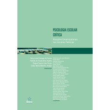 PSICOLOGIA ESCOLAR CRÍTICA - ATUAÇÕES EMANCIPATÓRIAS NAS ESCOLAS PÚBLICAS