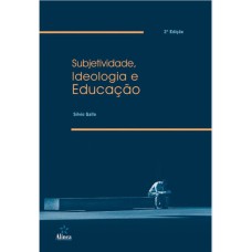 SUBJETIVIDADE IDEOLOGIA E EDUCAÇÃO