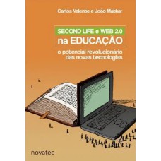 SECOND LIFE E WEB 2.0 NA EDUCAÇÃO: O POTENCIAL REVOLUCIONÁRIO DAS NOVAS TECNOLOGIAS