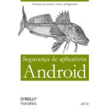 SEGURANÇA DE APLICATIVOS ANDROID - PROCESSOS, PERMISSÕES E OUTRAS SALVAGUARDAS