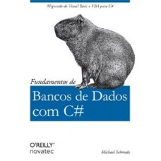 FUNDAMENTOS DE BANCO DE DADOS COM C# - MIGRANDO DO VISUAL BASIC E VBA PARA C#