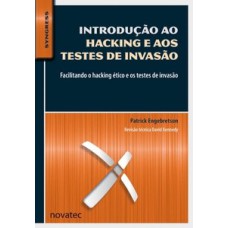 Introdução ao hacking e aos testes de invasão: facilitando o hacking ético e os testes de invasão