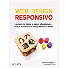 WEB DESIGN RESPONSIVO - APRENA A CRIAR SITES QUE SE ADAPTAM AUTOMATICAMENTE A QUALQUER DISPOSITIVO, DESDE DESKTOPS ATÉ TELEFONES CELULARES