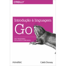 Introdução à linguagem Go: Crie programas escaláveis e confiáveis