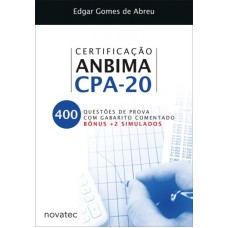 CERTIFICAÇÃO ANBIMA CPA 20 - 400 QUESTÕES DE PROVA COM GABARITO COMENTADO - BÔNUS + 2 SIMULADOS