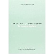 SOCIOLOGIA DO CAMPO JURIDICO - JURISTAS E USOS DO DIREITO