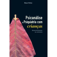 PSICANÁLISE E PSIQUIATRIA COM CRIANÇAS - DESENVOLVIMENTO OU ESTRUTURA