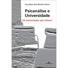 PSICANÁLISE E UNIVERSIDADE - HÁ TRANSMISSÃO SEM CLÍNICA?