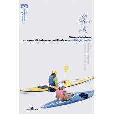 VISÕES DE FUTURO: RESPONSABILIDADE COMPARTILHADA E MOBILIZAÇÃO SOCIAL