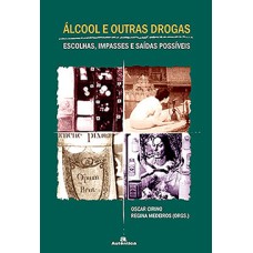 Álcool e outras drogas: Escolhas, impasses e saídas possíveis