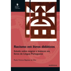 RACISMO EM LIVROS DIDÁTICOS - ESTUDO SOBRE NEGROS E BRANCOS EM LIVROS DE LÍNGUA PORTUGUESA