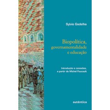 Biopolítica, governamentalidade e educação: Introdução e conexões, a partir de Michel Foucault