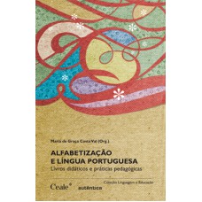 ALFABETIZAÇÃO E LÍNGUA PORTUGUESA: LIVROS DIDÁTICOS E PRÁTICAS PEDAGÓGICAS