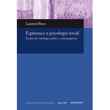 Espinosa e a psicologia social: Ensaios de ontologia política e antropogênese