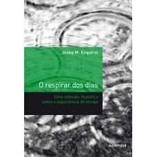 O RESPIRAR DOS DIAS - UMA REFLEXÃO FILOSÓFICA SOBRE A EXPERIÊNCIA DO TEMPO