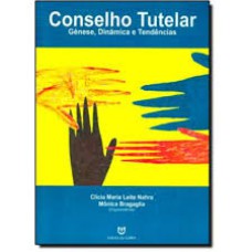 CONSELHO TUTELAR - GENESE DINAMICA E TENDENCIAS - 1ª