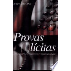 PROVAS (I)LICITAS - E A INTERCEPTACAO TELEFONICA NO DIREITO BRASILEIRO