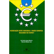 ASSOCIACAO ENTRE MERCOSUL E UNIAO EUROPEIA - REALIDADE OU UTOPIA? - 1