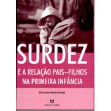 SURDEZ E A RELACAO PAIS FILHOS NA PRIMEIRA INFANCIA