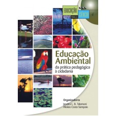 EDUCAÇÃO AMBIENTAL - DA PRÁTICA PEDAGÓGICA À CIDADANIA - VOL. 4