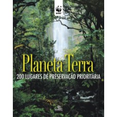 PLANETA TERRA - 200 LUGARES DE PRESERVACAO PRIORITARIA - 1