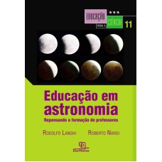 EDUCAÇÃO EM ASTRONOMIA - REPENSANDO A FORMAÇÃO DE PROFESSORES