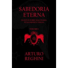 Sabedoria eterna: Escritos sobre maçonaria, pitagorismo e magia