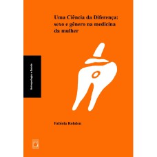 UMA CIÊNCIA DA DIFERENÇA - SEXO E GÊNERO NA MEDICINA DA MULHER