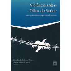 VIOLÊNCIA SOB O OLHAR DA SAÚDE: A INFRAPOLÍTICA DA CONTEMPORANEIDADE BRASILEIRA