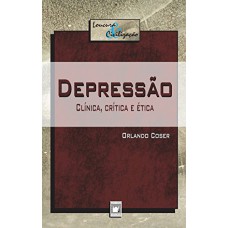 DEPRESSÃO - CLÍNICA, CRÍTICA E ÉTICA