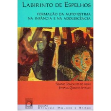 LABIRINTO DE ESPELHO - FORMAÇÃO DA AUTOESTIMA NA INFÂNCIA E ADOLESCÊNCIA