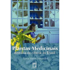 PLANTAS MEDICINAIS - MEMÓRIA DA CIÊNCIA NO BRASIL