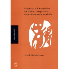 URGÊNCIAS E EMERGÊNCIAS EM SAÚDE - PERSPECTIVAS DE PROFISSIONAIS E USUÁRIOS