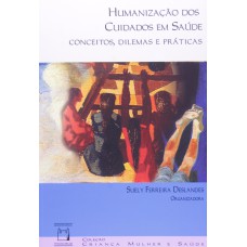 HUMANIZAÇÃO DOS CUIDADOS EM SAÚDE - CONCEITOS, DILEMAS E PRÁTICAS