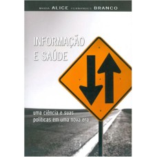 INFORMAÇÃO E SAÚDE - UM CIENCIA E SUAS POLÍTICAS EM UMA NOVA ERA