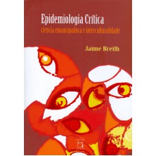 EPIDEMIOLOGIA CRÍTICA: CIÊNCIA EMANCIPADORA E INTERCULTURALIDADE