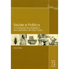 SAÚDE E POLÍTICA - A FUNDAÇÃO ROCKEFELLER E SEUS PARCEIROS EM SÃO PAULO