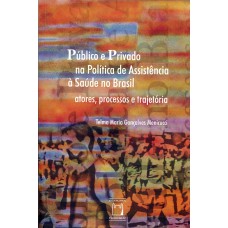 PÚBLICO E PRIVADO NA POLÍTICA DE ASSISTÊNCIA - ATORES, PROCESSOS E TRAJETÓRIAS