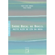 SAÚDE BUCAL NO BRASIL - MUITO ALÉM DO CÉU DA BOCA