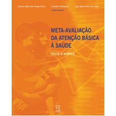 META-AVALIAÇÃO DA ATENÇÃO BÁSICA À SAÚDE - TEORIA E PRÁTICA