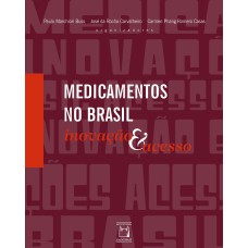 MEDICAMENTOS NO BRASIL - INOVAÇÃO E ACESSO