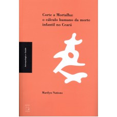 CORTE A MORTALHA - O CÁLCULO HUMANO DA MORTE INFANTIL NO CEARÁ