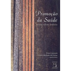 PROMOÇÃO DA SAÚDE - CONCEITOS, REFLEXÕES, TENDÊNCIAS