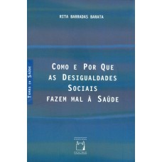 COMO E POR QUE AS DESIGUALDADES SOCIAIS FAZEM MAL À SAÚDE