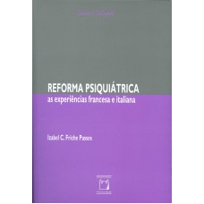 REFORMA PSIQUIÁTRICA - AS EXPERIÊNCIAS FRANCESA E ITALIANA