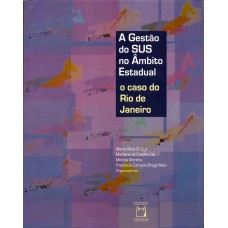 A GESTÃO DO SUS NO ÂMBITO ESTADUAL - O CASO DO RIO DE JANEIRO