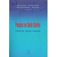 PESQUISA EM SAÚDE COLETIVA - FRONTEIRAS, OBJETOS E MÉTODOS